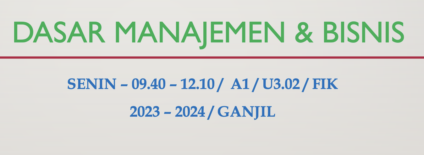 Dasar Manajemen dan Bisnis/1313KMB105/B1/2023-2024/Ganjil/FIK