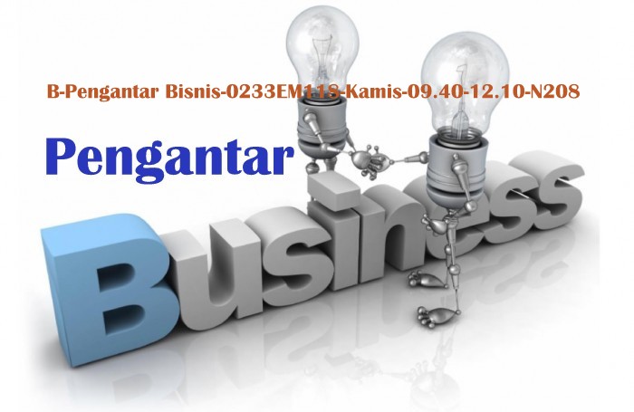 B1 Pengantar Bisnis-0223EM118-Kamis-09.40-12.10-N209