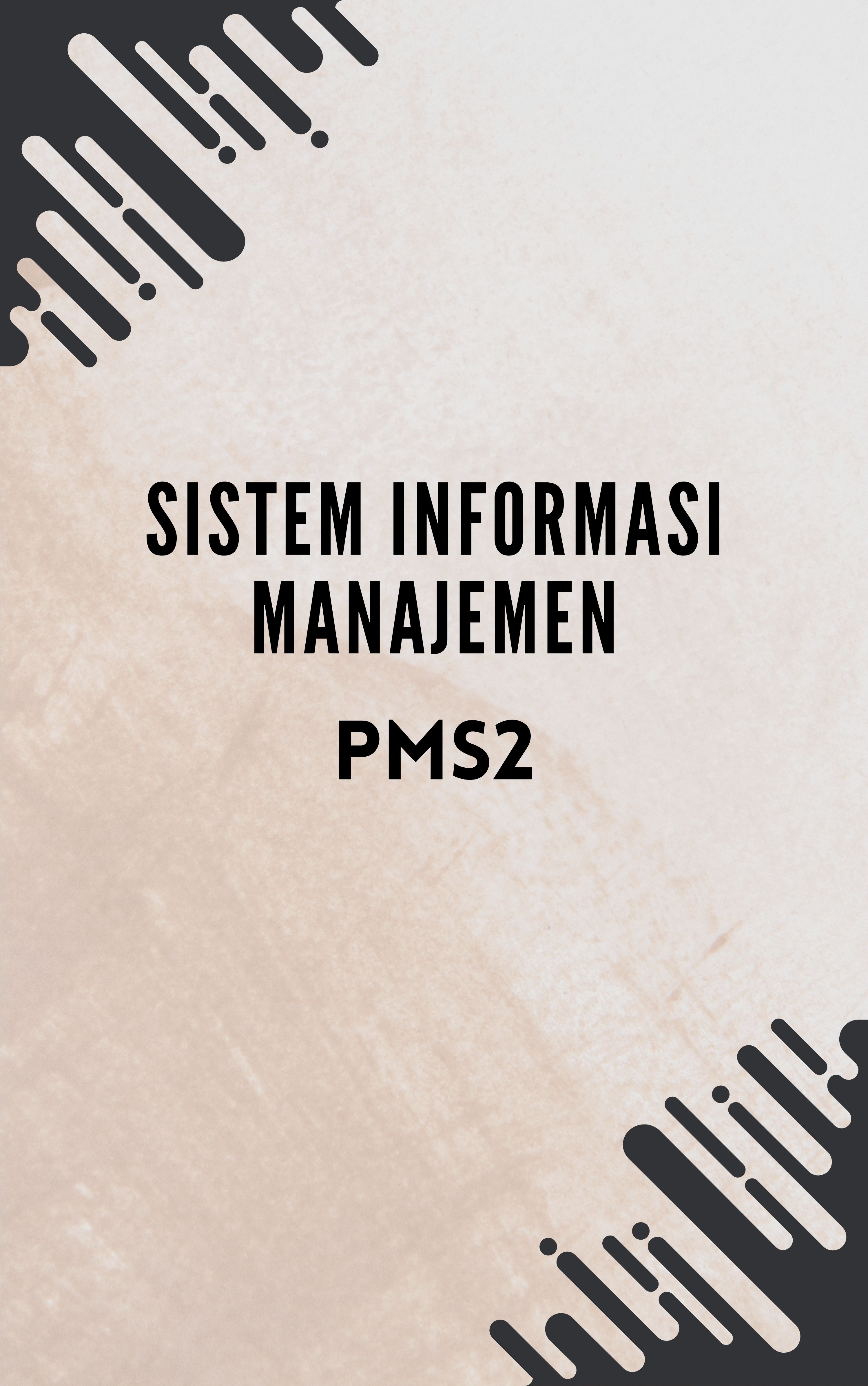3MM2309-GENAP 2023/2024-SISTEM INFORMASI MANAJEMEN-PMS2-N203