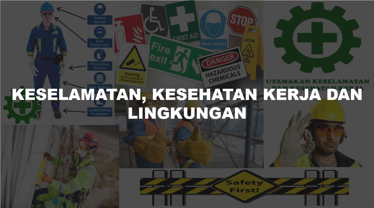 KESELAMATAN, KESEHATAN KERJA DAN LINGKUNGAN