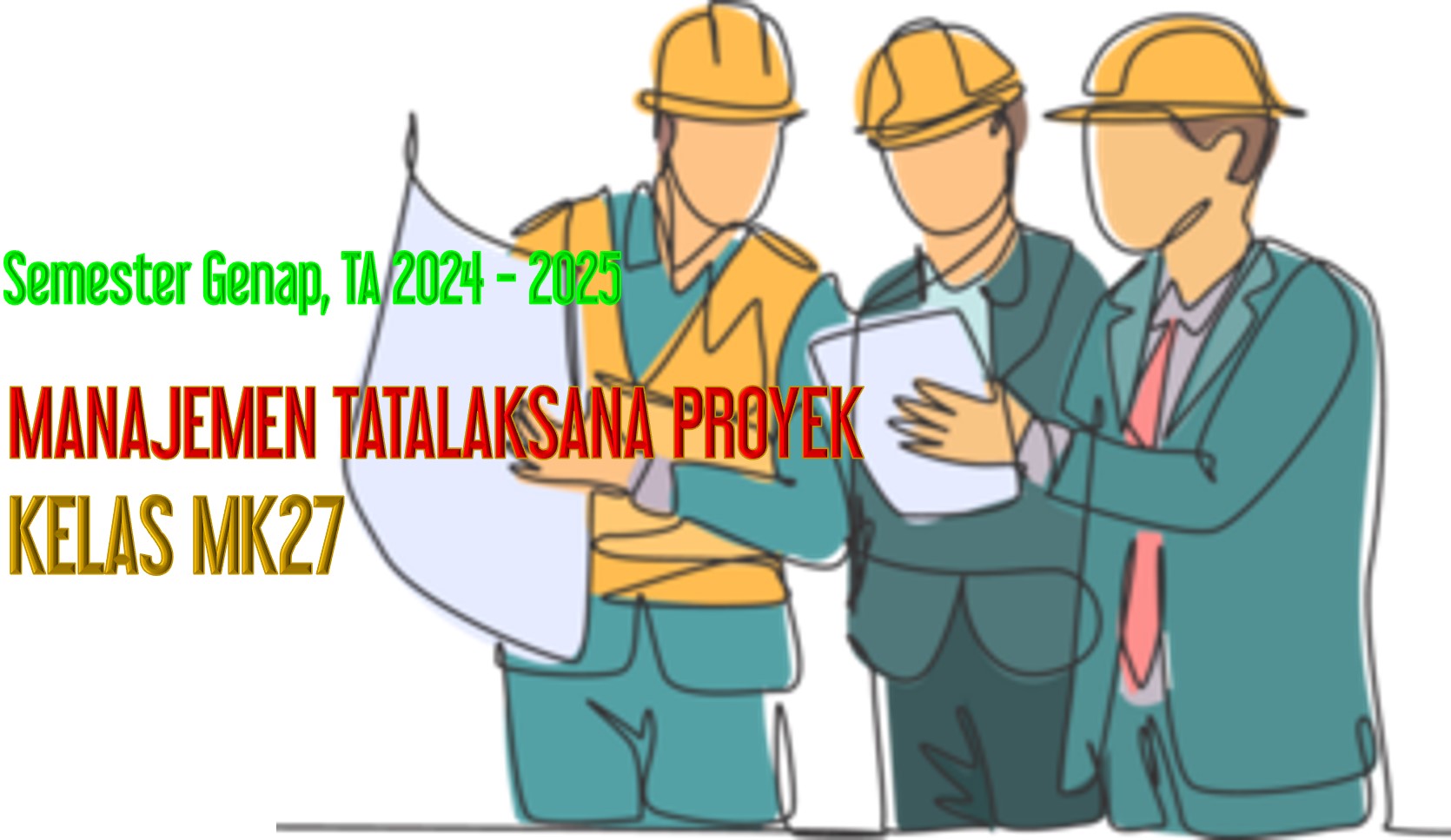 TA 2024-2025, GENAP - 3TS2112 - MANAJEMEN TATALAKSANA PROYEK - KELAS MK27