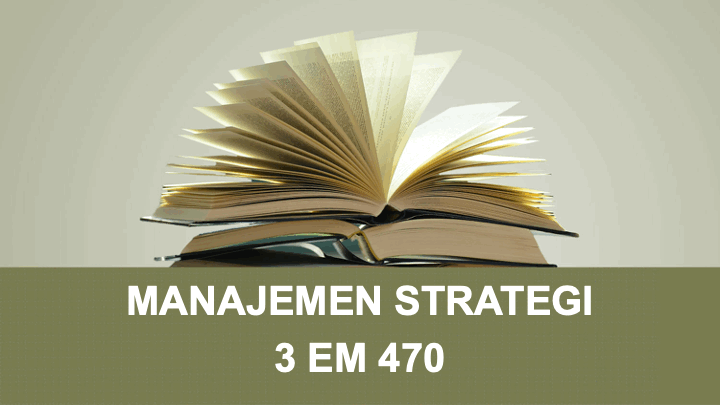 3EM470-S1-07-MANAJEMEN STRATEGI-KELAS A1-B3-B6