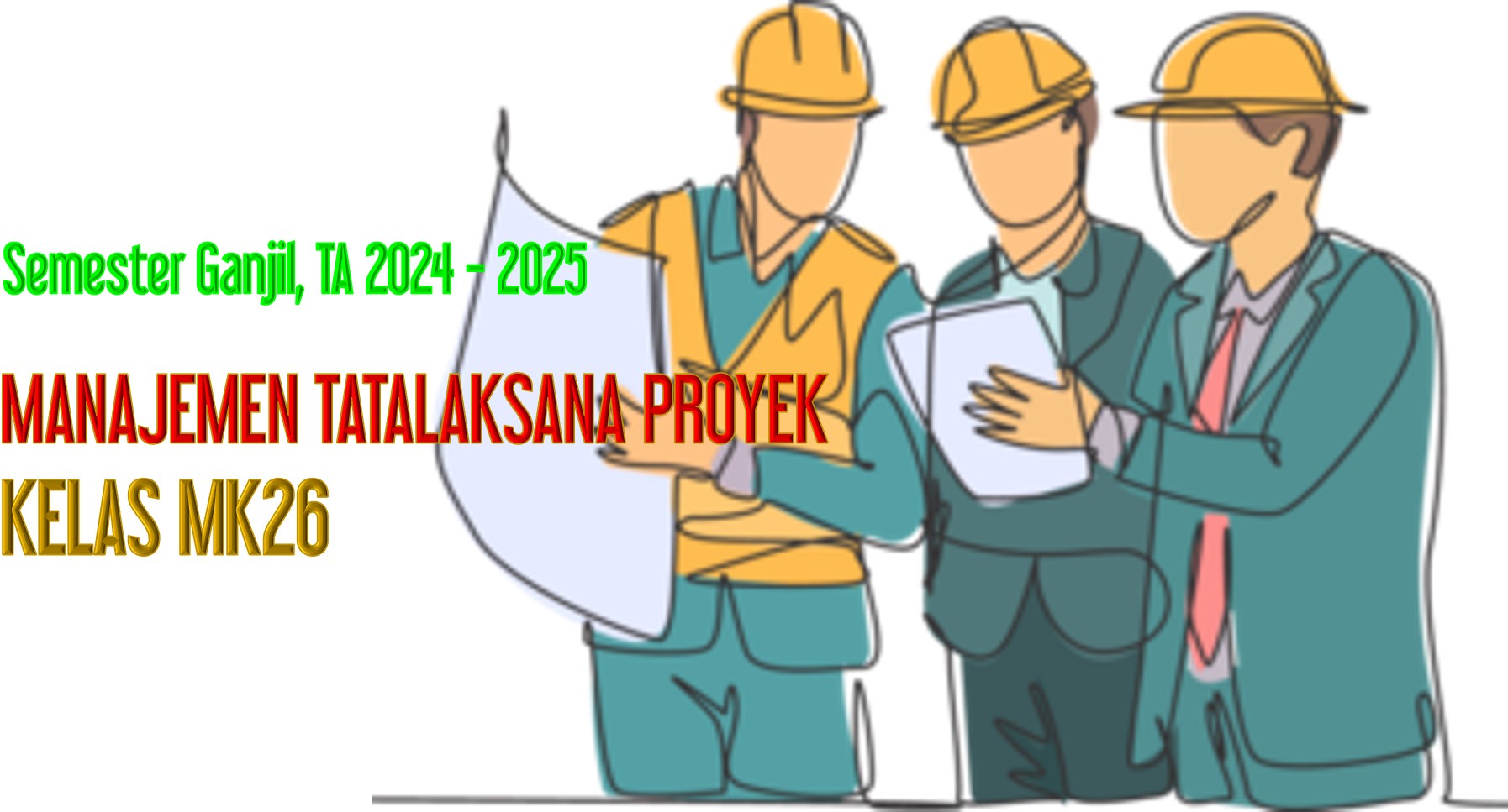 TA 2024-2025, GANJIL - 3TS2112 - MANAJEMEN TATALAKSANA PROYEK - KELAS MK26